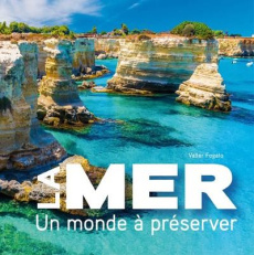La mer. Un monde à préserver - Fogato Valter ; Peras Emmanuelle