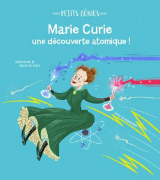 Marie Curie, une découverte atomique ! - Villa Altea ; Di Baldo Fabrizio ; Breffort Cécile