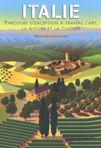 Italie. Parcours d'exception à travers l'art, la nature et la culture - Lissoni Marco ; Lissoni Niccolò ; Bertini Jimmy