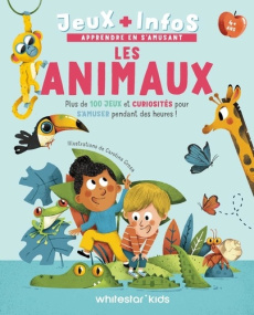 Les animaux. Plus de 100 jeux et curiosités pour s'amuser pendant des heures ! - Grosa Carolina ; Peras Emmanuelle