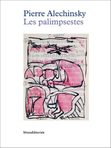 Pierre Alechinsky. Les palimpsestes - Braekeleer Catherine de