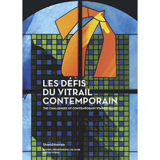 Les défis du vitrail contemporain. Premières rencontres internationales sur le vitrail contemporain, - David Véronique ; Dohrmann Nicolas ; Garbe Anne-Cl