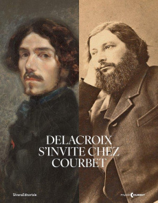 Delacroix s'invite chez Courbet - Bessède Claire ; Foudral Benjamin ; Royer Amandine