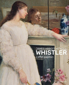 James Abbott McNeill Whistler. L'effet papillon, Textes en français et anglais - Valette Laura ; Calame-Levert Florence
