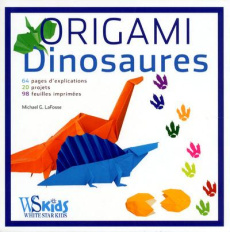 Origami dinosaures - La Fosse Michael ; Alexander Richard L.
