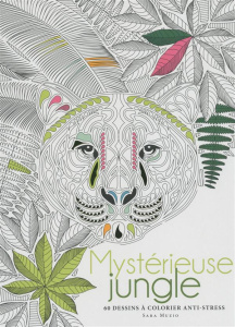 Mystérieuse jungle. 60 dessins à colorier anti-stress - Muzio Sara