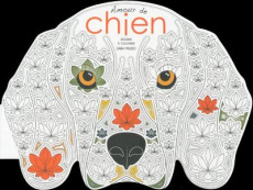 Amour de chien. Dessins à colorier - Muzio Sara ; Ferrero Giorgio