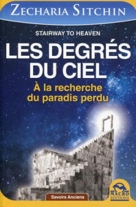 Les Degrés du ciel. A la recherche du paradis perdu - Sitchin Zecharia ; Magnan Olivier