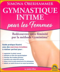 Gymnastique intime. La méthode Gymintima pour les femmes - Oberhammer Simona ; Syoen Cynthia