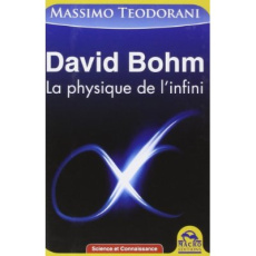 David Bohm. La physique de l'infini, 2e édition - Teodorani Massimo ; Di Stefano Marylène