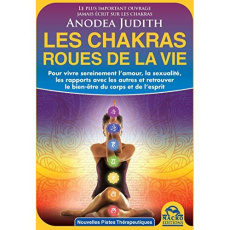 Les chakras roues de la vie - Judith Anodea