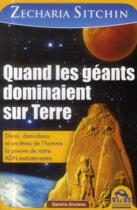Quand les géants dominaient sur Terre. Quelle est l'origine de l'homme ? - Sitchin Zecharia ; Magnan Olivier