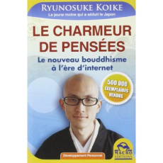 Le charmeur de pensées / Le nouveau bouddhisme à l'ére d'internet - Koike Ryunosuke