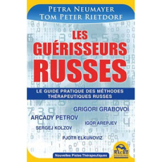 Les guérisseurs russes / Comment renforcer les processus de régénération de votre organisme - Neumayer Petra;Rietdorf Tom Peter
