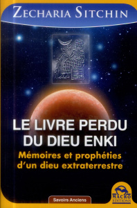 Le livre perdu du dieu Enki. Mémoires et prophéties d'un dieu extraterrestre, 2e édition - Sitchin Zecharia ; Oudin Géraldine
