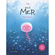 Dans la mer. Récits sonores - Scortegagna Luna ; Eysel Caroline