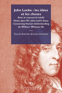 John Locke : les idées et les choses. Avec le manuscrit inédit Notes upon Mr. John Lock's Essay Conc - Simonutti Luisa