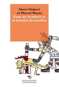 Essai sur la nature et la fonction du sacrifice - Hubert Henri ; Mauss Marcel