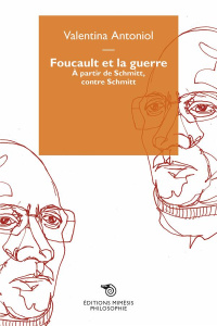 Foucault et la guerre. A partir de Schmitt, contre Schmitt - Antoniol Valentina