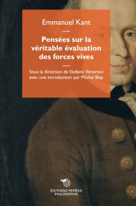 Pensées sur la véritable évaluation des forces vives - Kant Emmanuel ; Veneroni Stefano ; Blay Michel