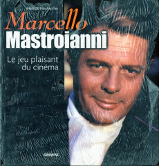 Marcello Mastroianni. Le jeu plaisant du cinéma - Hochkofler Matilde