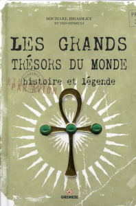 Les grands trésors du monde. Histoire et légende - Bradley Michael ; Streuli Ted