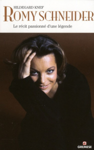 Romy Schneider. Le récit passionné d'une légende - Knef Hildegard ; Riess Curt ; Traineaud Aurélien