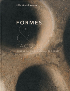 Formes & façons dans le patrimoine du Val de Bagnes - Lepage Evelyne ; Dubois Hugues