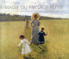 Magie du paysage russe. Chefs-d'oeuvre de la galerie nationale Trétiakov, Moscou - Karpova Tatiana ; Paulsen Frédérik ; Lébédéva Irin