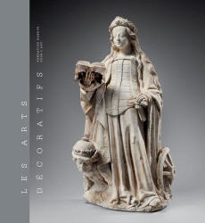 Les arts décoratifs. Tome 1, Sculptures, émaux, majoliques et tapisseries - Fravalo Fabienne ; Grandur Jean-Claude