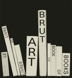 Art Brut. Le livre des livres, Edition bilingue français-anglais - Berst Elisabeth ; Berst Christian ; Garcia Munõz G