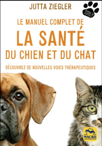 Le manuel complet de la santé du chien et du chat. Découvrez de nouvelles voies thérapeutiques - Ziegler Jutta ; Gelpi Orsola