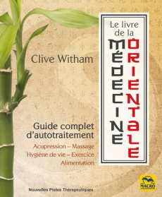 Le livre de la médecine orientale. Guide complet d'autotraitement - Witham Clive ; Cyoen Cynthia