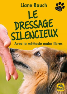 Le dressage silencieux. Avec la méthode mains libres - Rauch Liane ; Cattinelli Stefano ; Gelpi Orsola