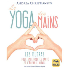 Le yoga des mains - Christiansen Andrea ; Di Stefano Marylène
