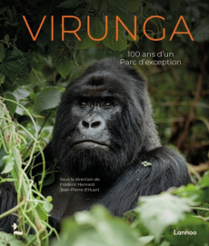 Virunga. 100 années d’un parc d’exception - Huart Jean-Pierre d' ; Henrard Frédéric