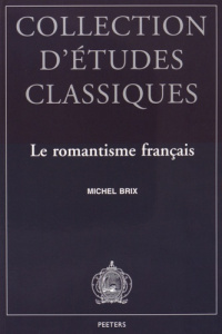 LE ROMANTISME FRANCAIS ESTHETIQUE PLATONICIENNE ET MODERNITE LITTERAIRE - BRIX