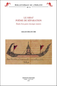 LE NIRAT , POEME DE SEPARATION ETUDE D UN GENRE CLASSIQUE SIAMOIS - DELOUCHE