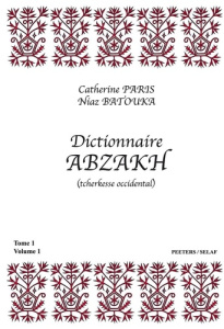 DICTIONNAIRE ABZAKH (TCHERKESSE OCCIDENTAL) TOME I, VOLUME 1 ETVOLUME 2 - PARIS / BATOUKA
