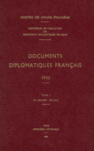 Documents diplomatiques français. 1955 – Tome I (1er janvier – 30 juin) - Ministère Des affaires étrangères