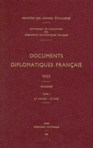 Documents diplomatiques français. 1955 – Tome I / Annexes (1er janvier – 30 juin) - Ministère Des affaires étrangères