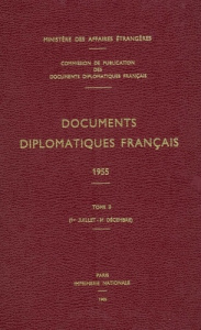 Documents diplomatiques français. 1955 – Tome II (1er juillet – 31 décembre) - Ministère Des affaires étrangères