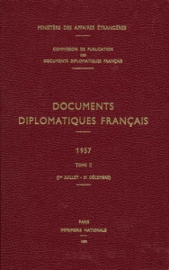 Documents diplomatiques français. 1957 – Tome II (1er juillet – 31 décembre) - Ministère Des affaires étrangères