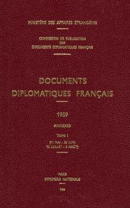 Documents diplomatiques français. 1959 – Tome I / Annexes (11 mai – 20 juin / 13 juillet – 5 août) - Ministère Des affaires étrangères
