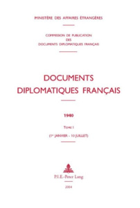 Documents diplomatiques français 1940 tome 1 (1er janvier - 10 juillet) - MINISTERE DES AFFAIR