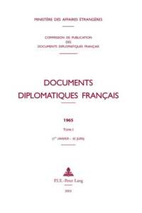 Documents diplomatiques français 1965. Tome 1 (1er janvier - 30 juin) - MINISTERE DES AFFAIR