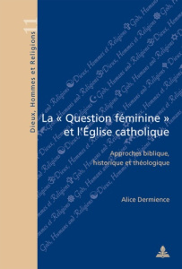 La question féminine et l'Eglise catholique : approches biblique, historique et théologique - Dermience Alice