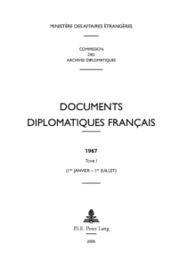 Documents diplomatiques français 1967. Tome (1er janvier - 1er juillet) - Vaïsse Maurice