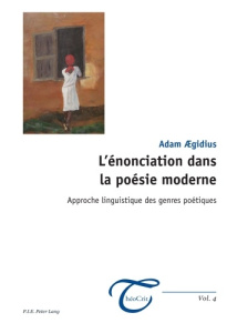 L'ENONCIATION DANS LA POESIE MODERNE - APPROCHE LINGUISTIQUE DES GENRES POETIQUES - AEGIDIUS ADAM
