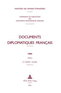 Documents diplomatiques français 1964. Tome 1 (1er janvier - 30 juin) - Vaïsse Maurice